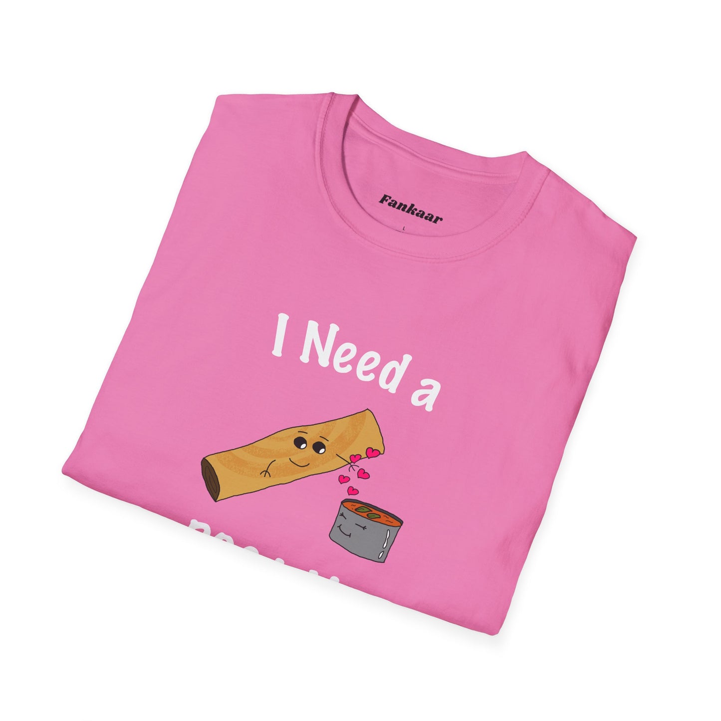 I Need a Dosa You T-Shirt - Unisex Softstyle