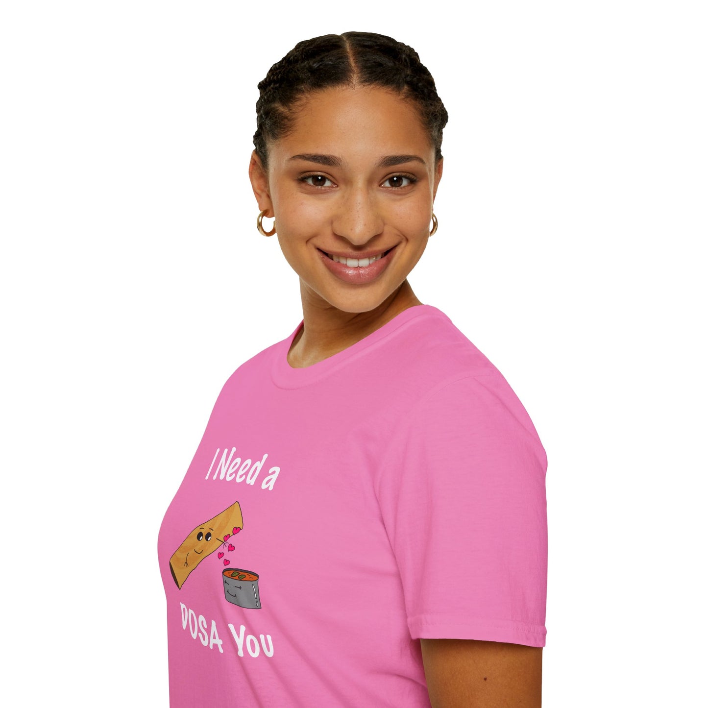 I Need a Dosa You T-Shirt - Unisex Softstyle