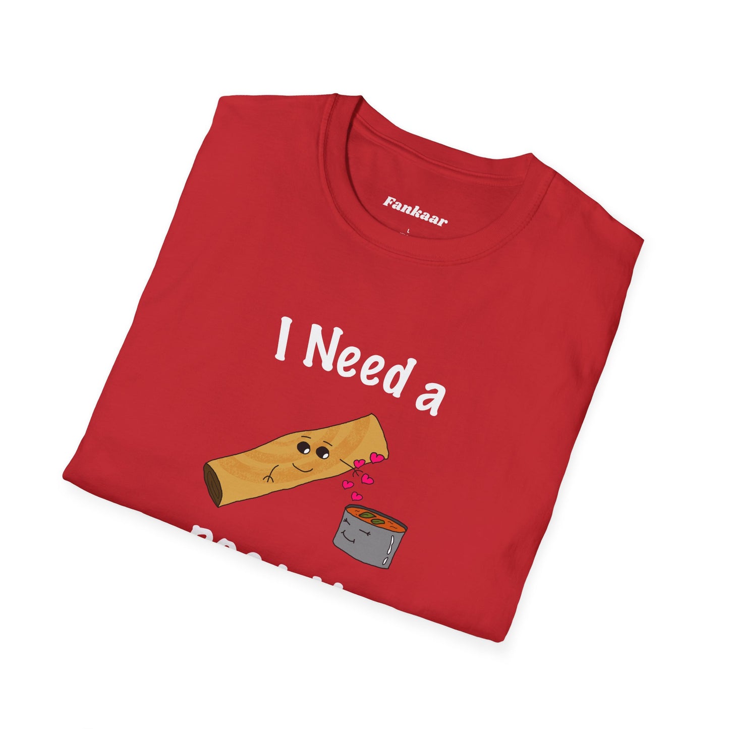 I Need a Dosa You T-Shirt - Unisex Softstyle