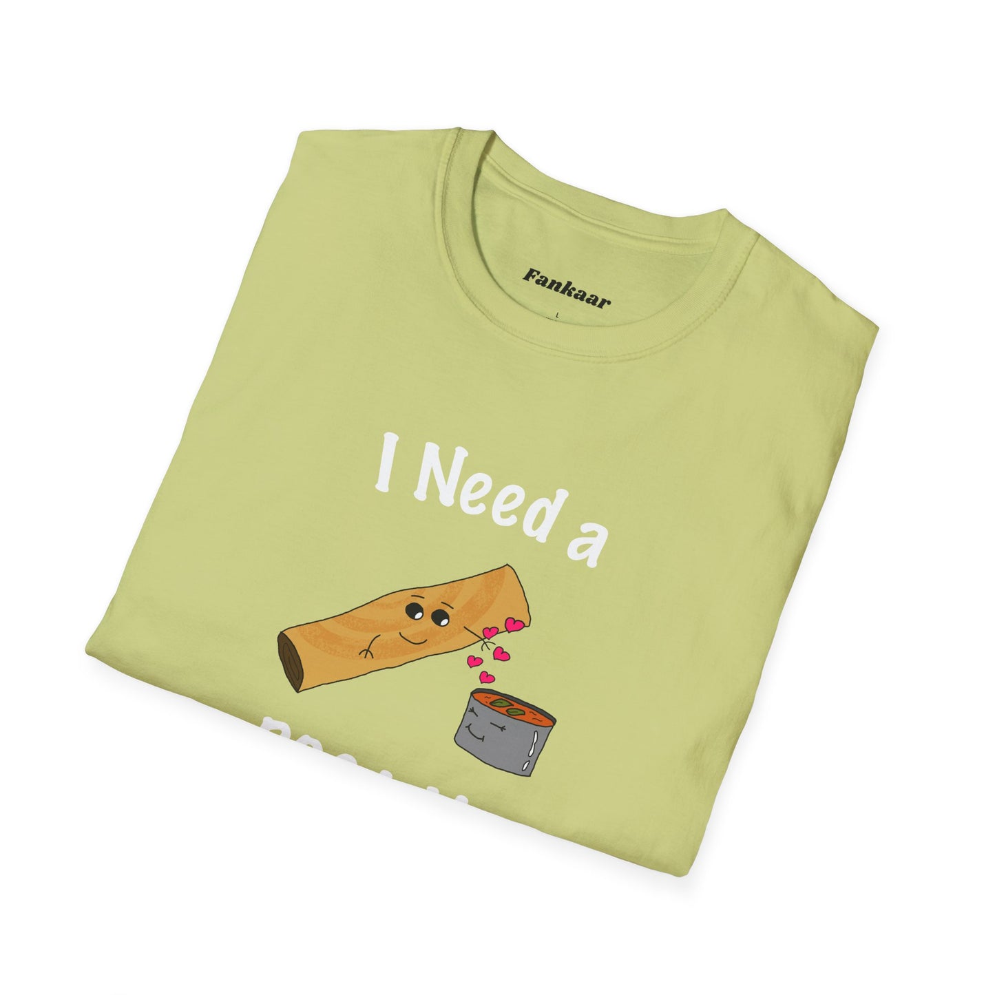 I Need a Dosa You T-Shirt - Unisex Softstyle