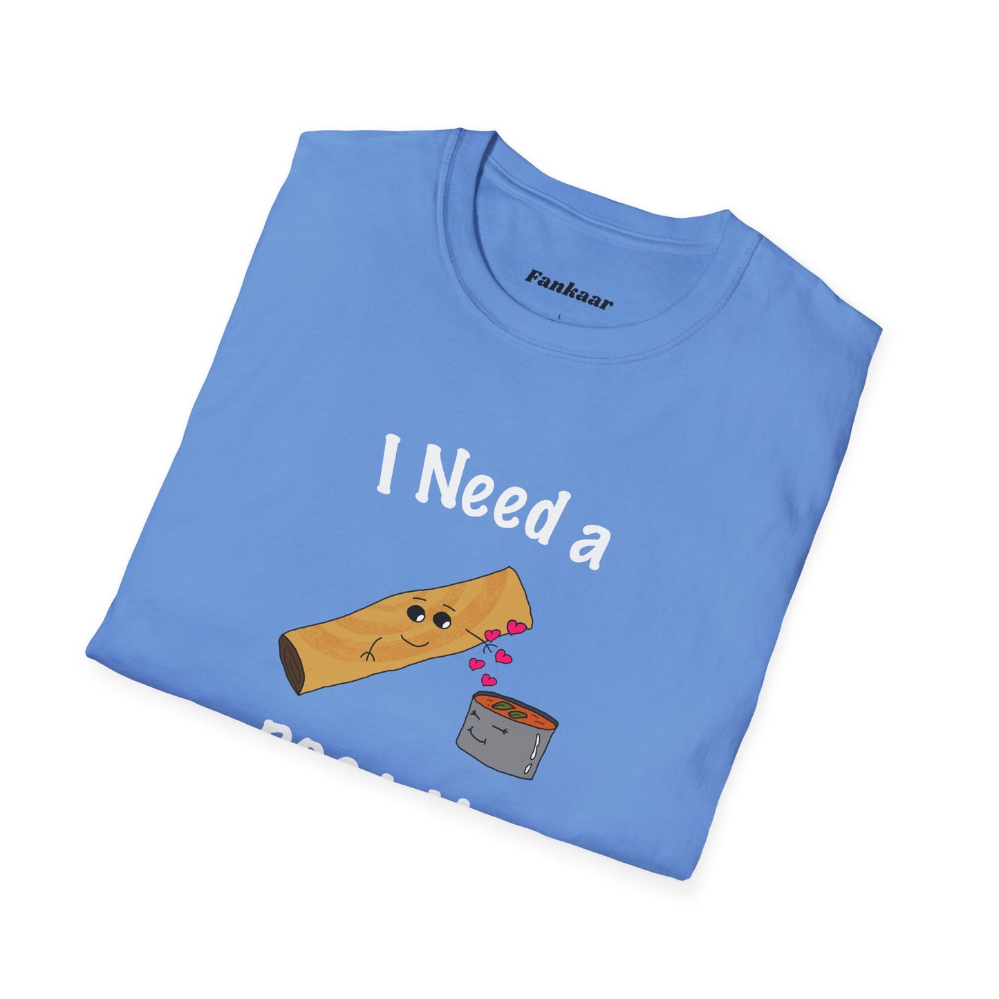 I Need a Dosa You T-Shirt - Unisex Softstyle